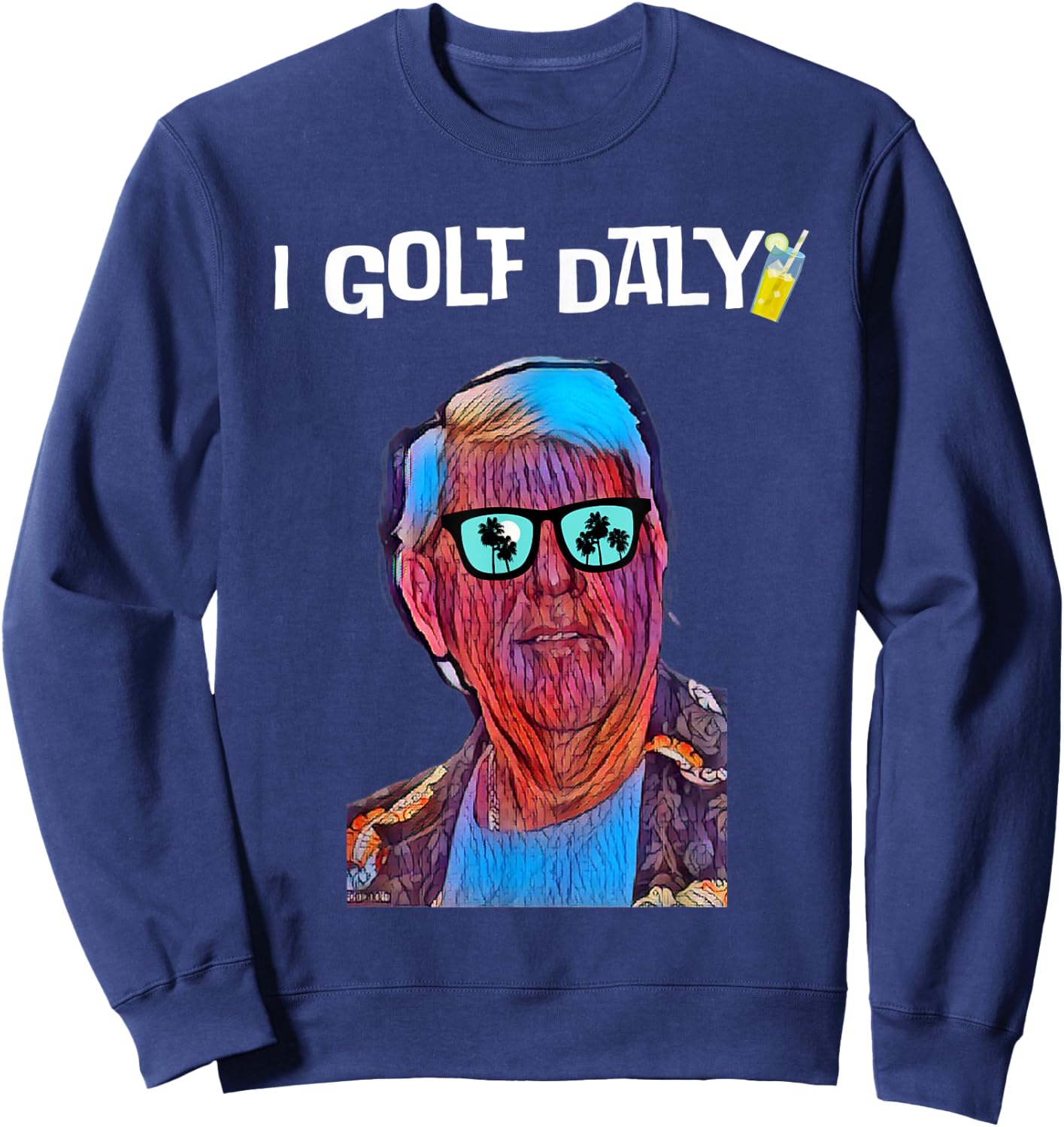 Golfers Father's Day Retirement Gift, I Golf Daly Jon Daly Sweatshirt - Sweatshirt | Navy