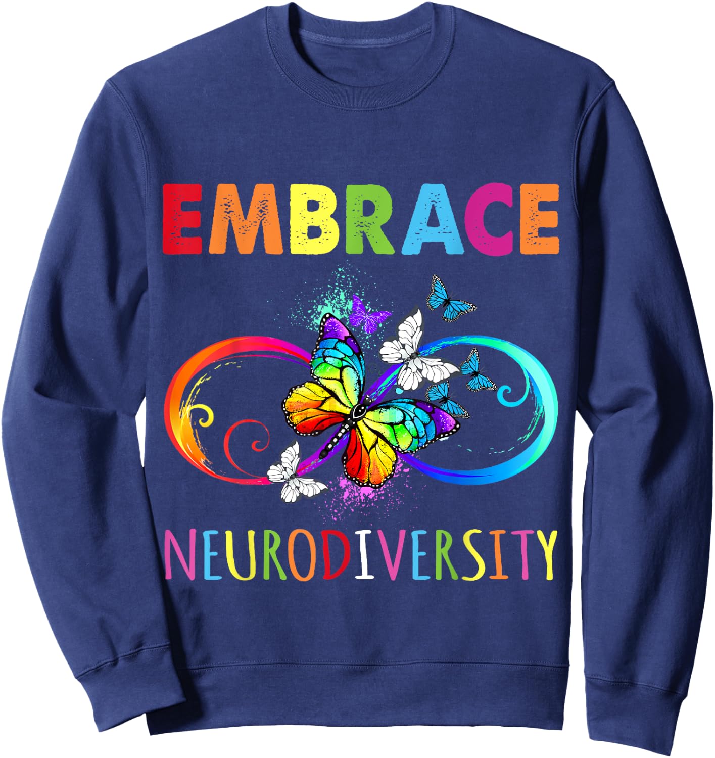 Embrace Neurodiverity Rainbow Infinity Butterfly Autism Sweatshirt - Sweatshirt | Navy