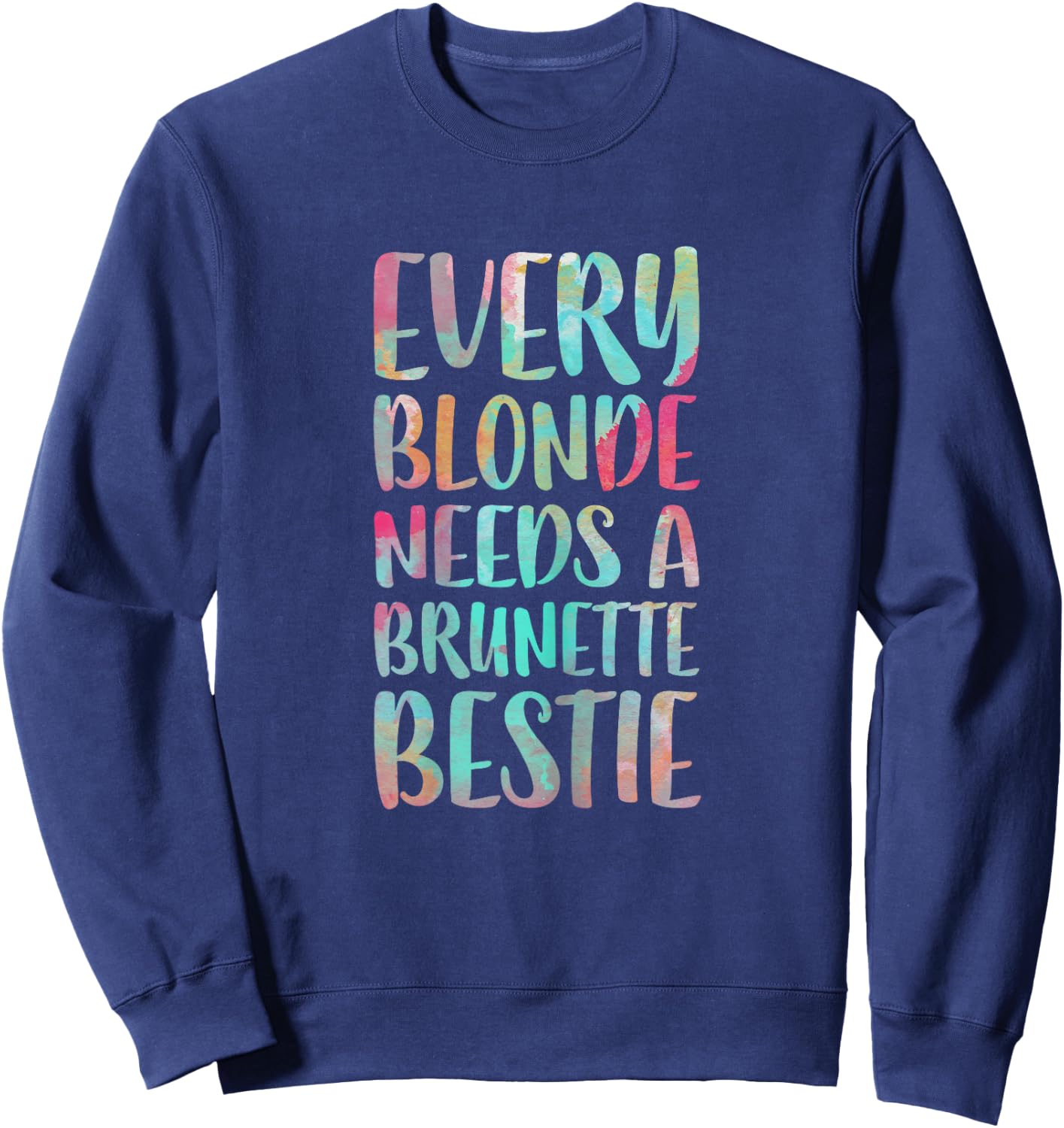 Every Blonde Needs A Brunette Bestie Best Friends Sweatshirt - Sweatshirt | Navy