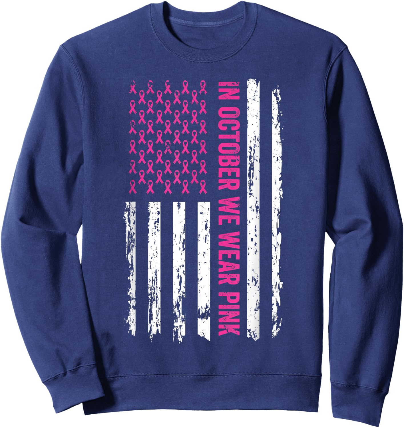 In October We Wear Pink Shirt Pink Ribbon Flag Breast Cancer Sweatshirt - Sweatshirt | Navy