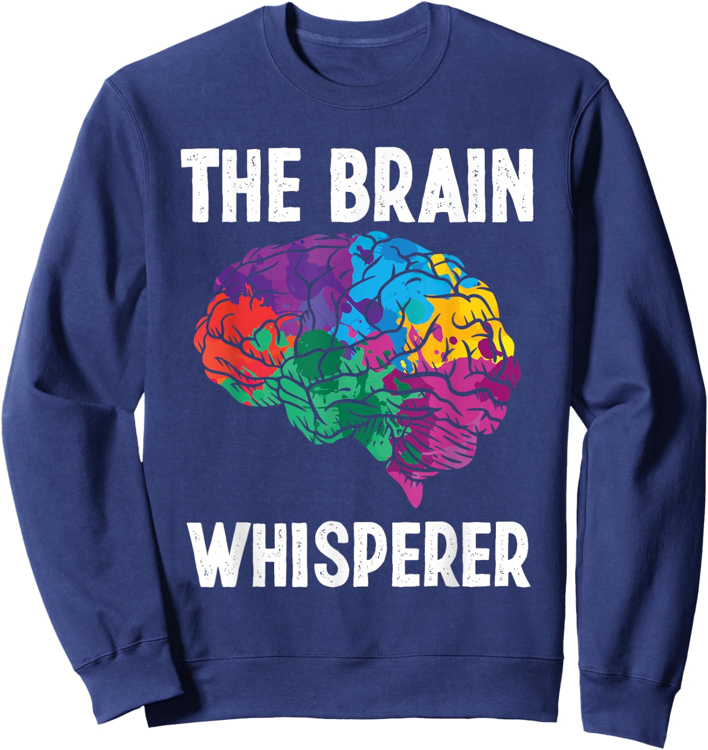 Neurologist Brain Whisperer Scan Neurosurgeon Neurons Sweatshirt - Sweatshirt | Navy