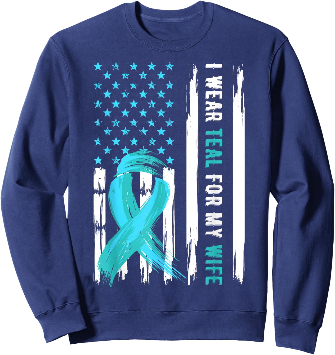 I Wear Teal For My Wife Cervical Cancer Awareness Sweatshirt - Sweatshirt | Navy