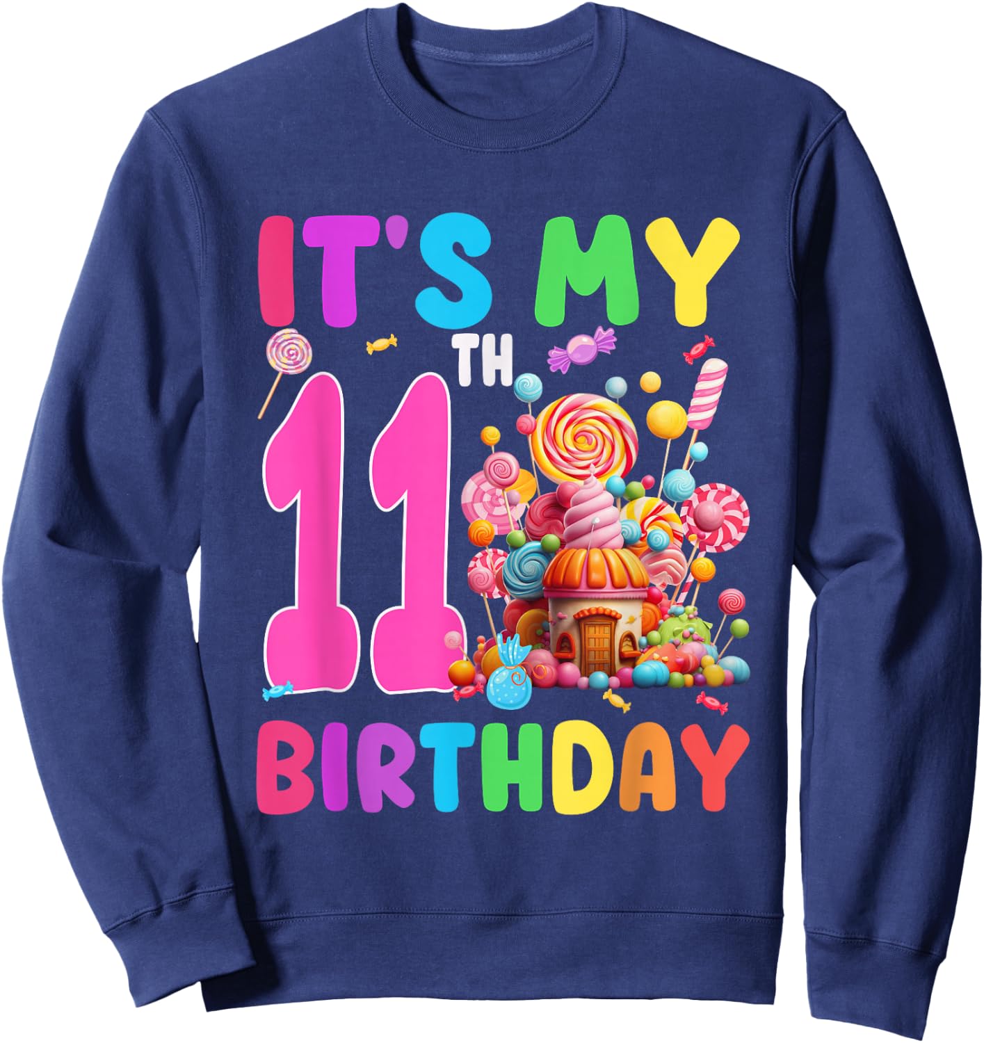 11 Year Old Girl Sweet Candy Theme It's My 11th Birthday Sweatshirt - Sweatshirt | Navy