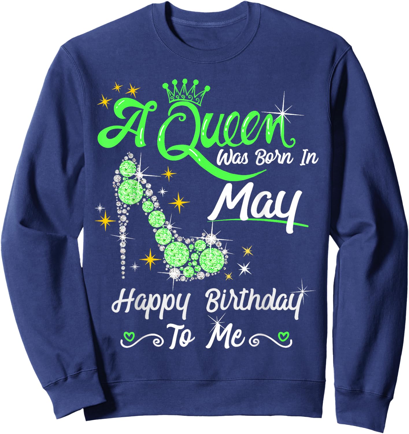 A Queen was Born in May Happy Birthday To Me High Heel Sweatshirt - Sweatshirt | Navy