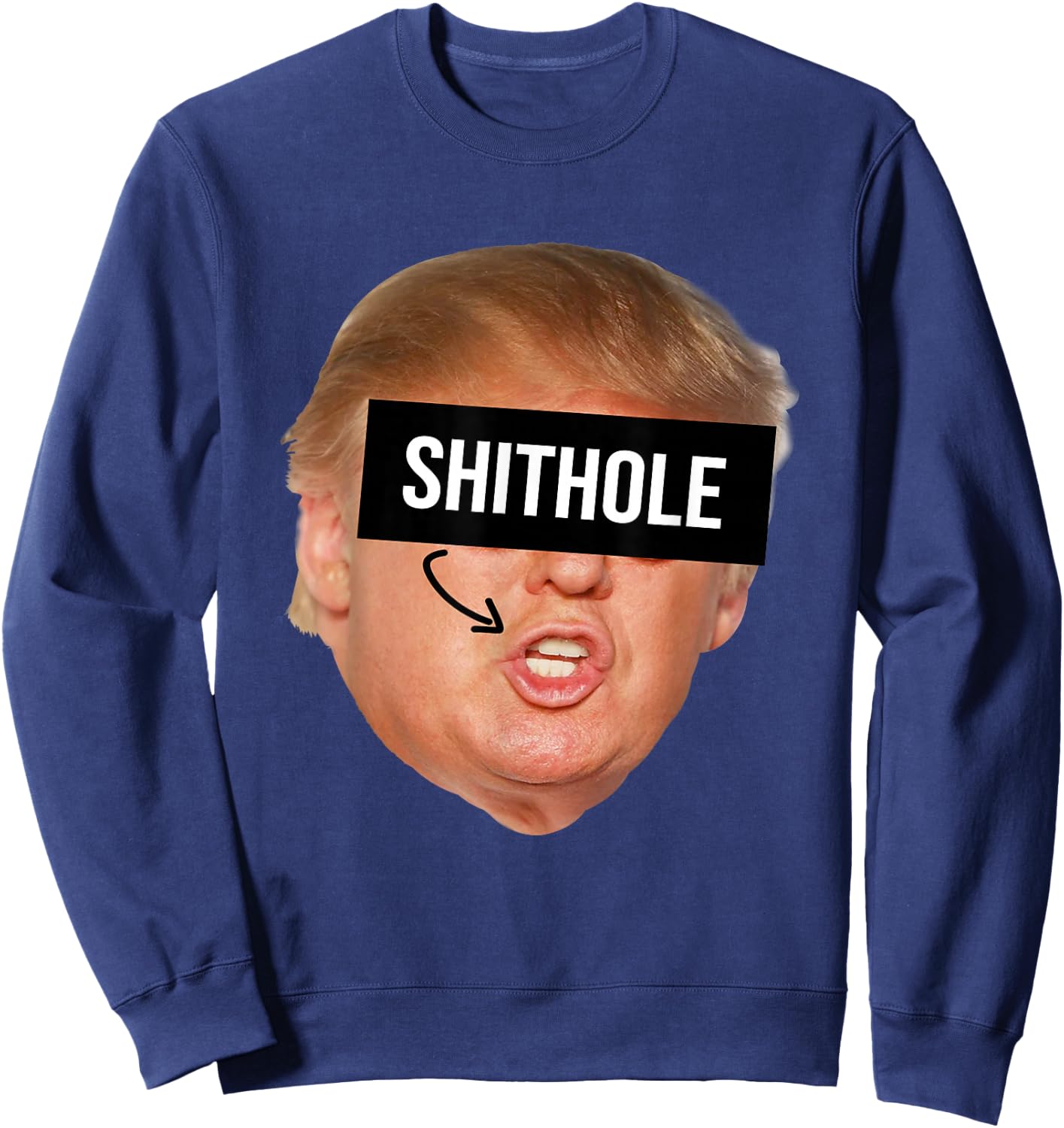 President Donald Trump Shithole Shirt Sweatshirt - Sweatshirt | Navy