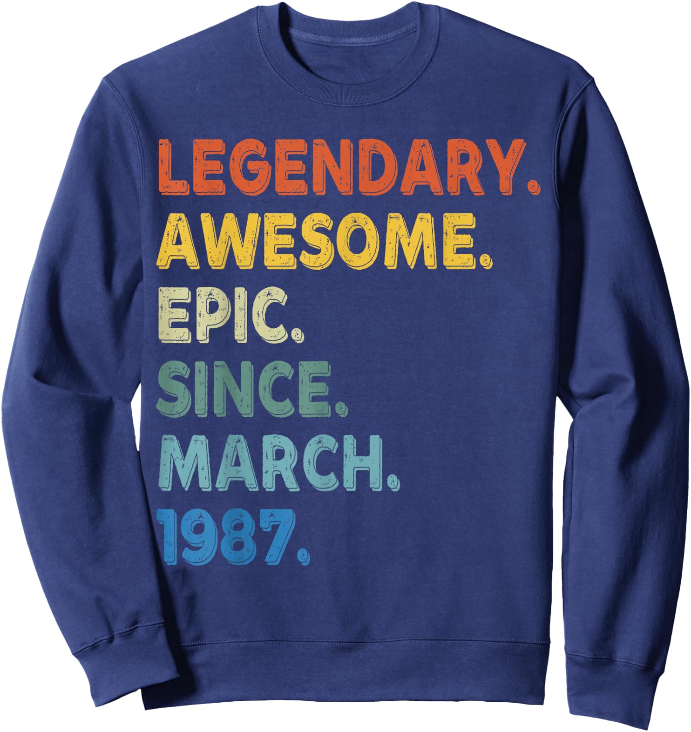 Legendary Awesome Epic Since March 1987 Birthday Vintage Sweatshirt - Sweatshirt | Navy