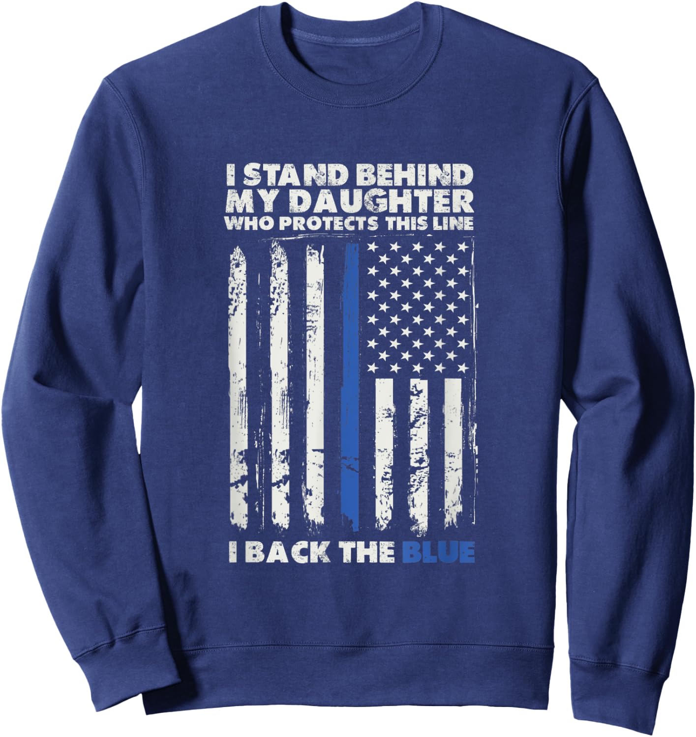 I Back The Blue For My Daughter For A Law Enforcement Parent Sweatshirt - Sweatshirt | Navy