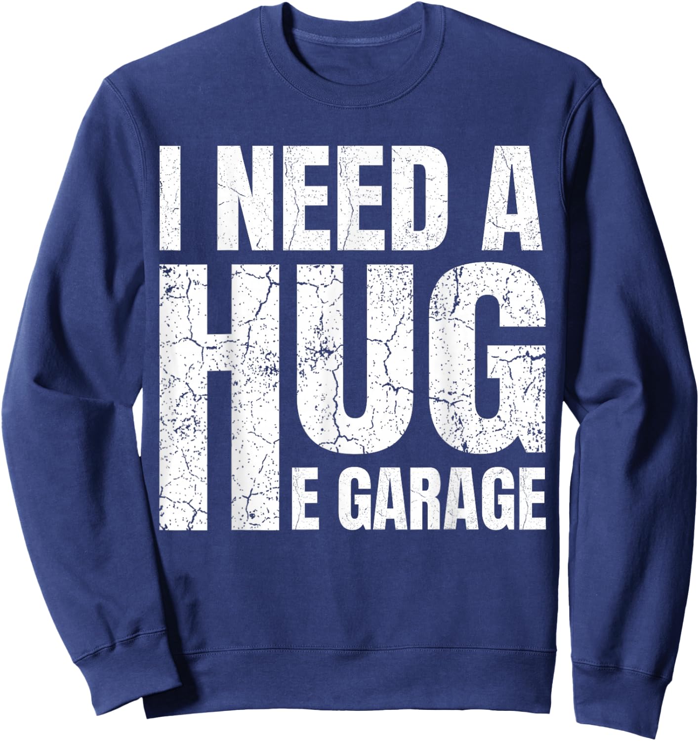 I Need A Hug E Garage Mechanic Car Enthusiast Sweatshirt - Sweatshirt | Navy