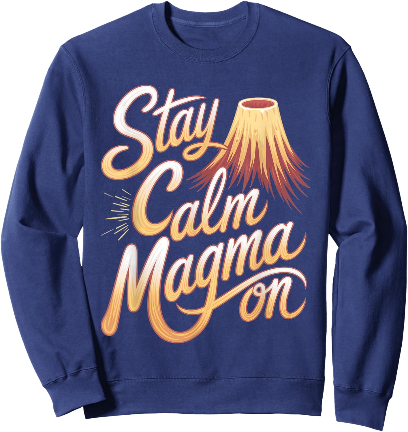 Volcanologist: Stay Calm, Magma On Sweatshirt - Sweatshirt | Navy