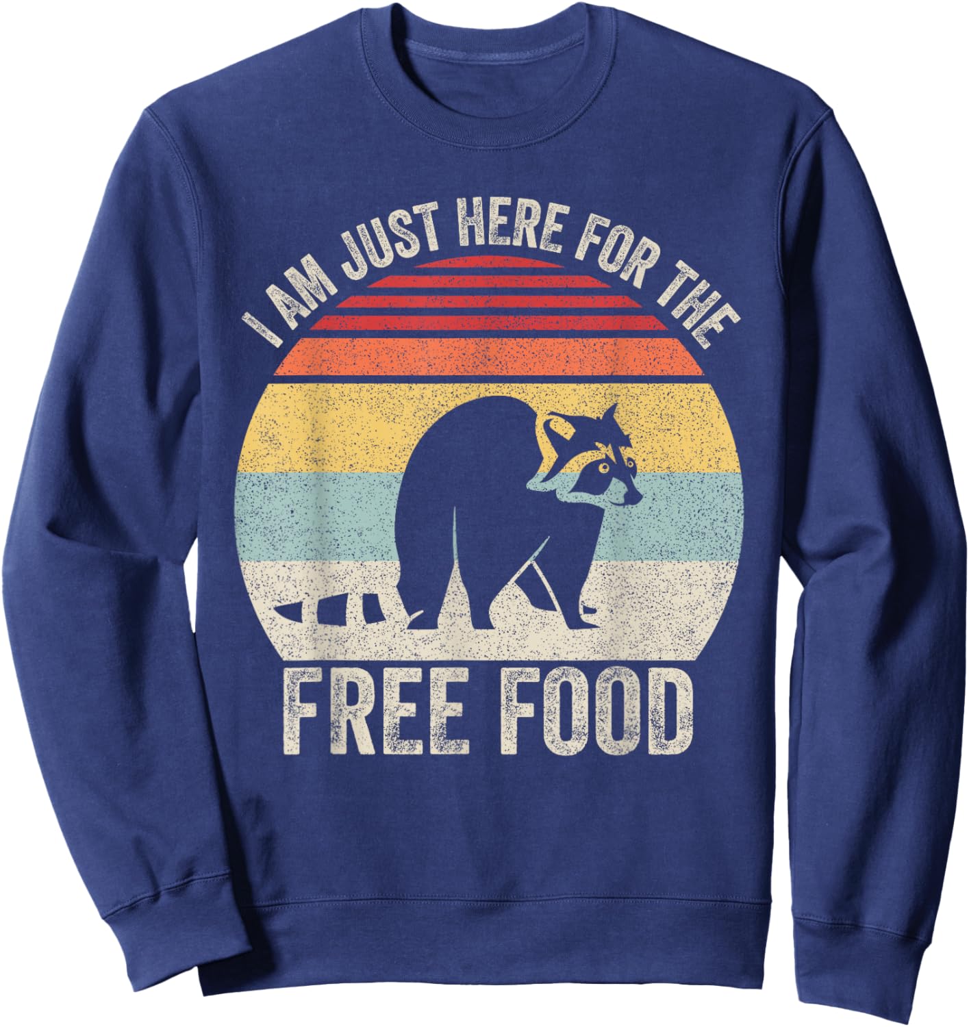 Retro I Am Just Here For The Free Food Raccoon Trash Panda Sweatshirt - Sweatshirt | Navy