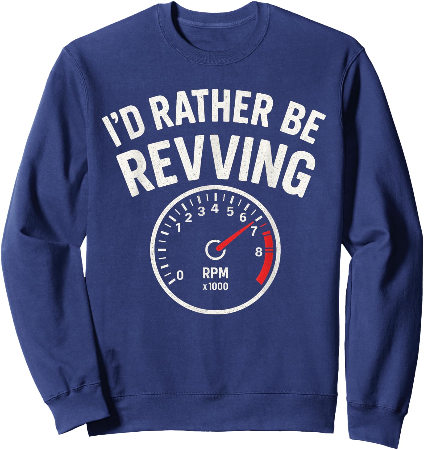 I’d Rather Be Revving - Car Guy Muscle Car Enthusiast Sweatshirt - Sweatshirt | Navy