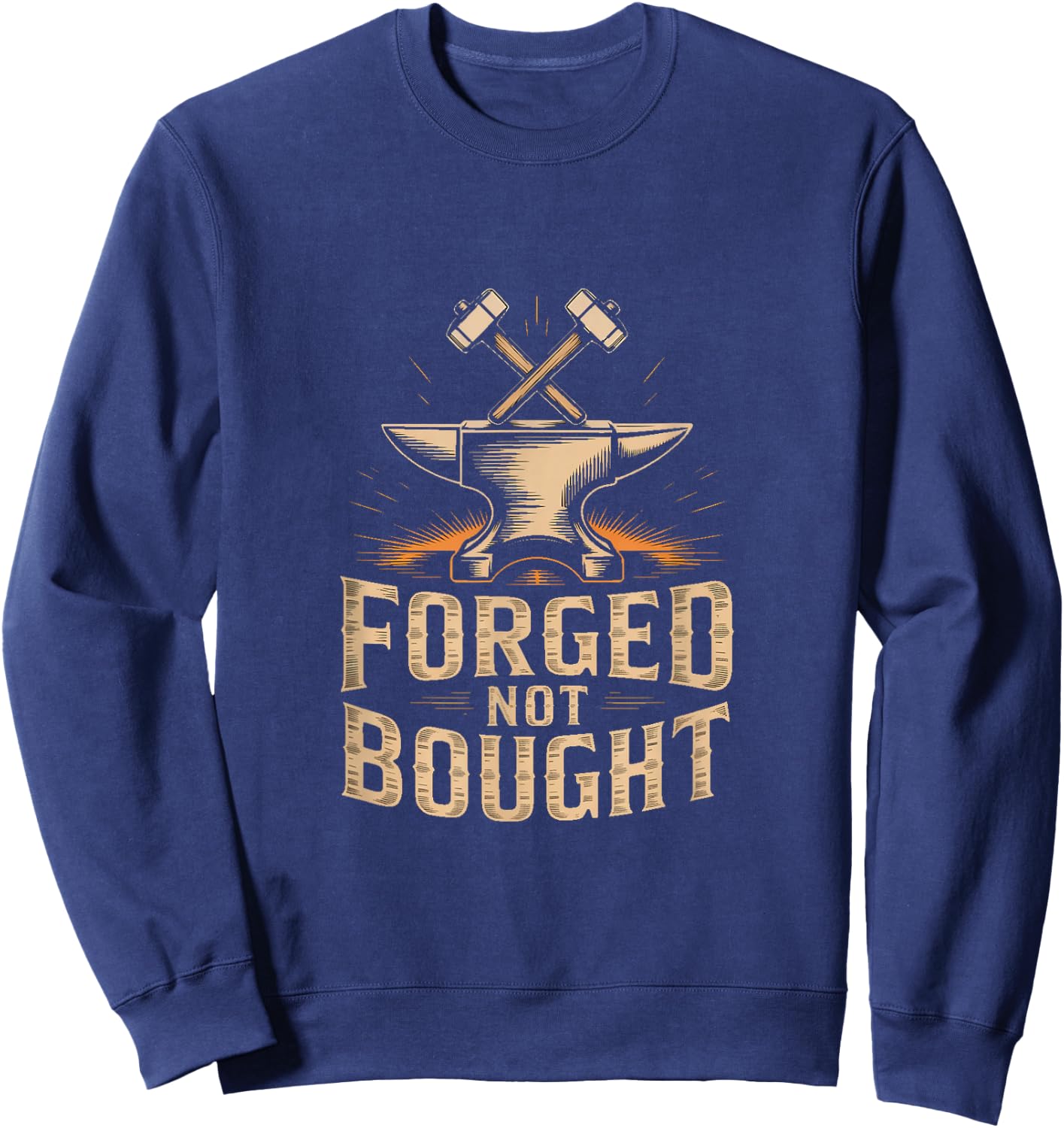 Forged Not Bought Blacksmith Anvil Hammer Power Sweatshirt - Sweatshirt | Navy