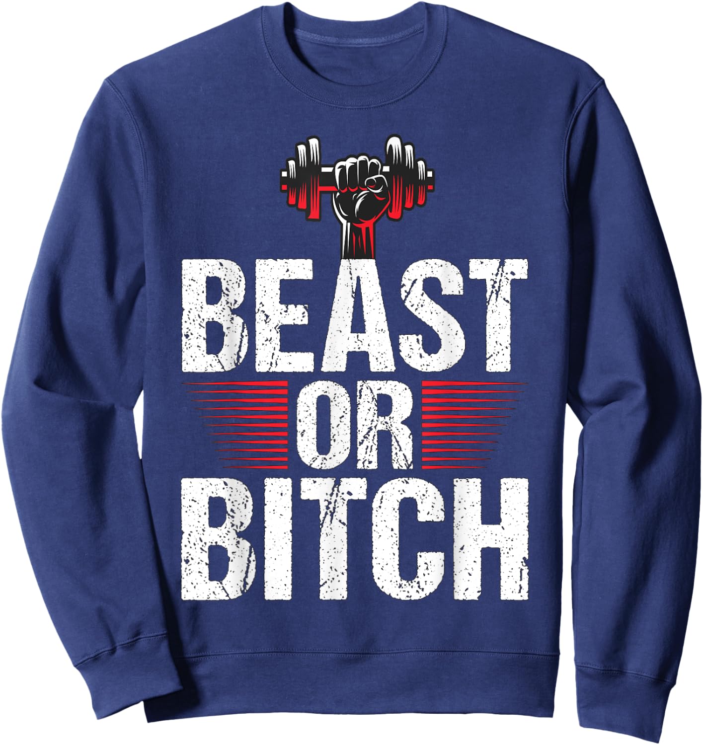 Beast Or Bitch | Fitness Weightlifting Deadlift Workout Gym Sweatshirt - Sweatshirt | Navy