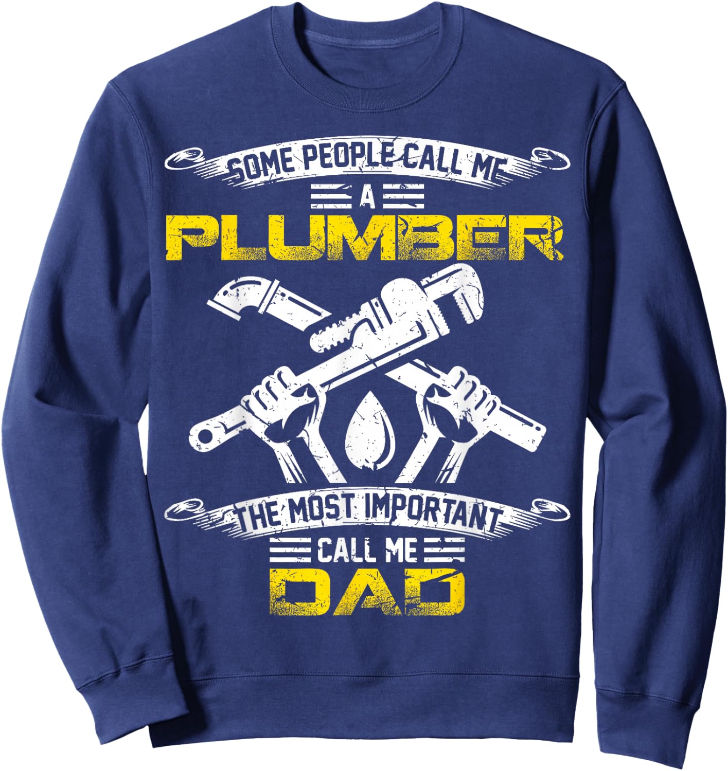 Vintage Most Important Call Me Dad Funny Plumber Daddy Gift Sweatshirt - Sweatshirt | Navy
