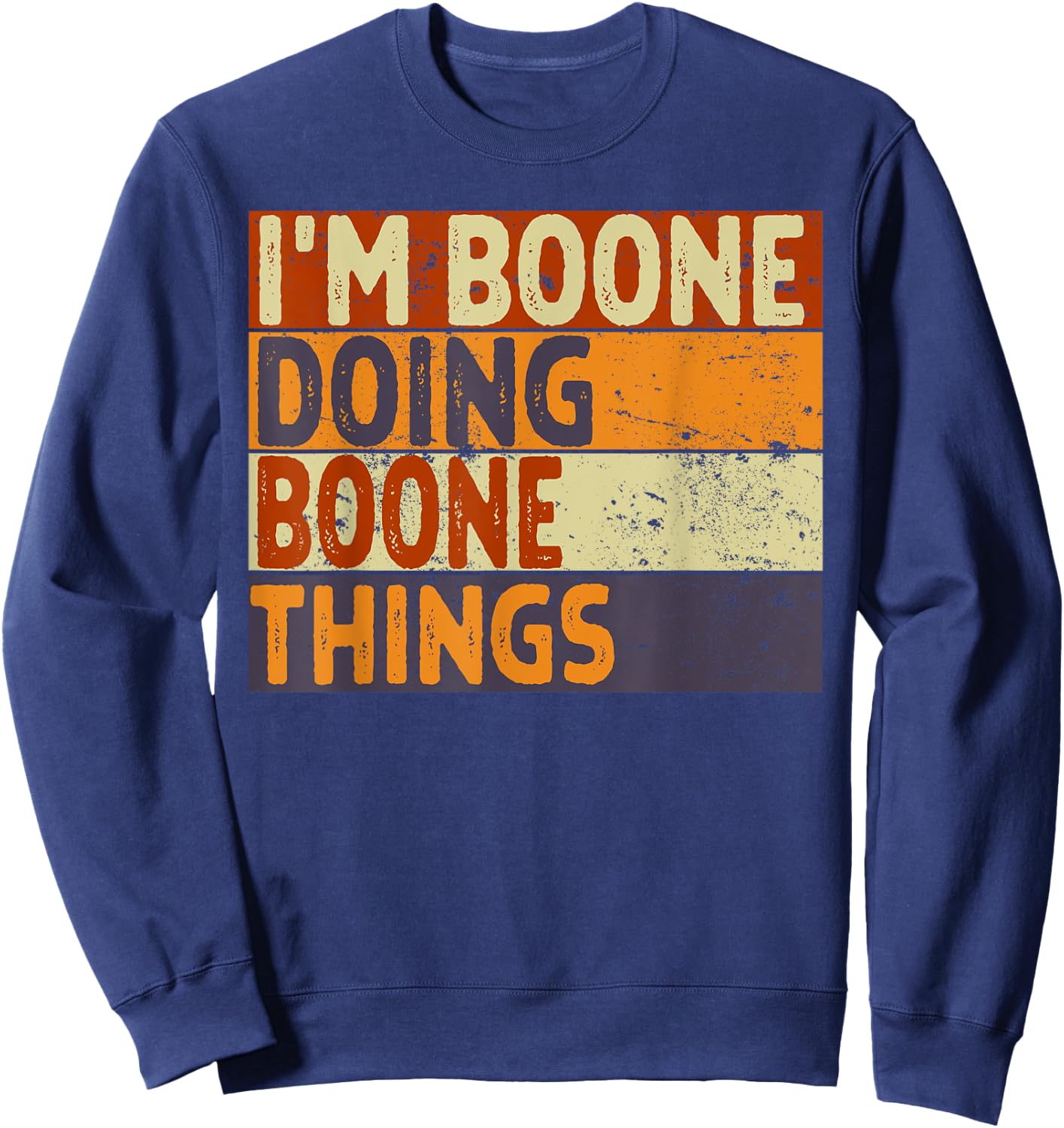 Retro I'm BOONE Doing BOONE Things Funny Birthday Joke Sweatshirt - Sweatshirt | Navy