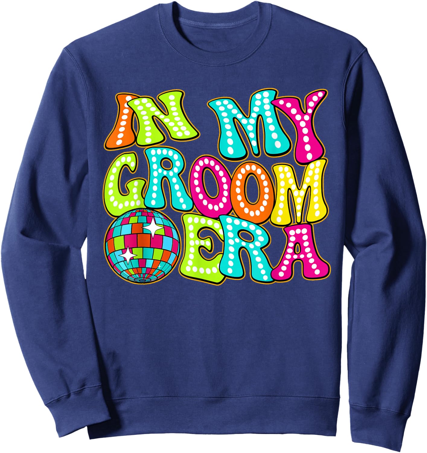 Disco Groovy In My Groom Era Sweatshirt - Sweatshirt | Navy