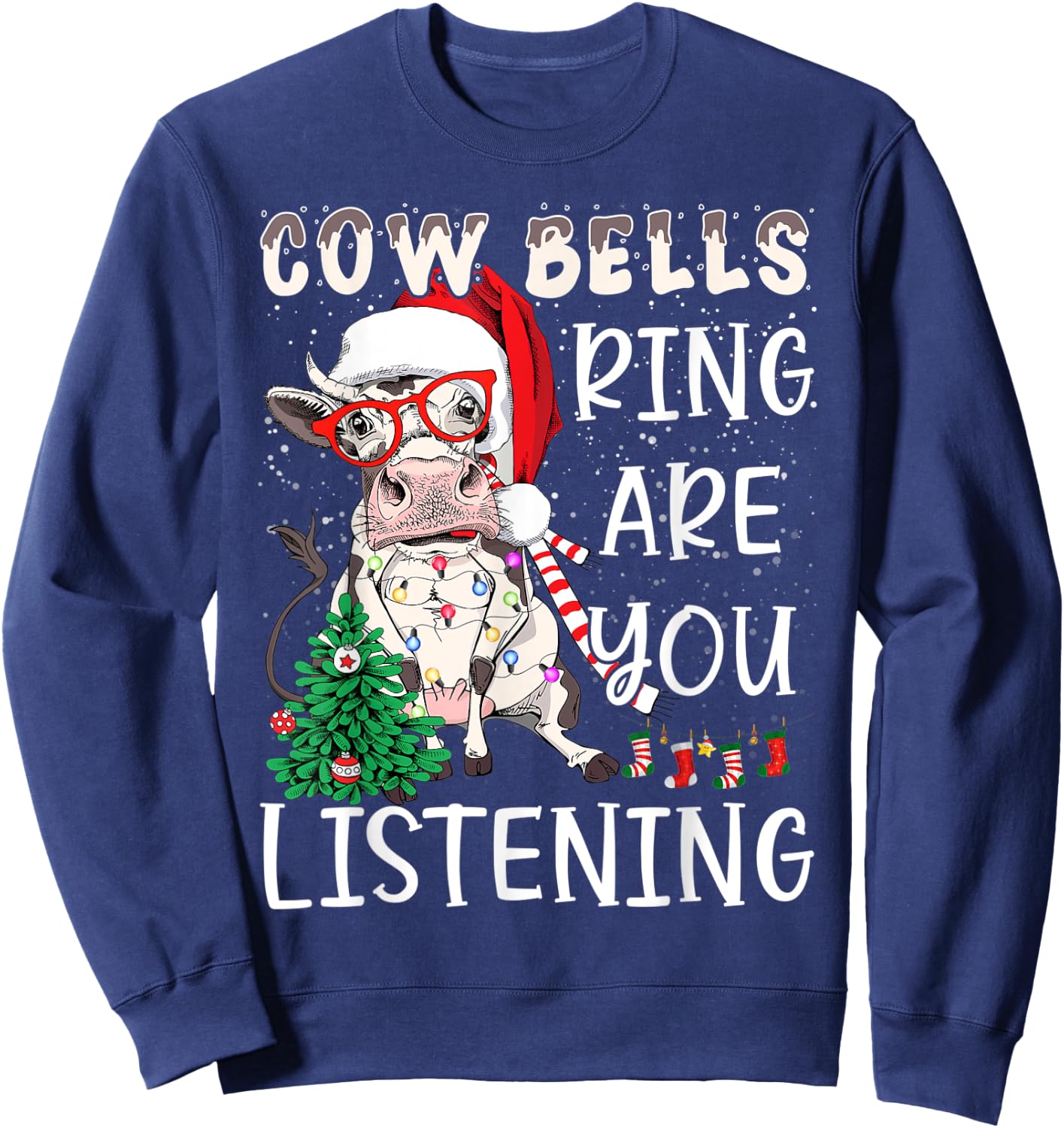 Cow Christmas Cow Bells Ring Are You Listening Funny Farmers Sweatshirt - Sweatshirt | Navy