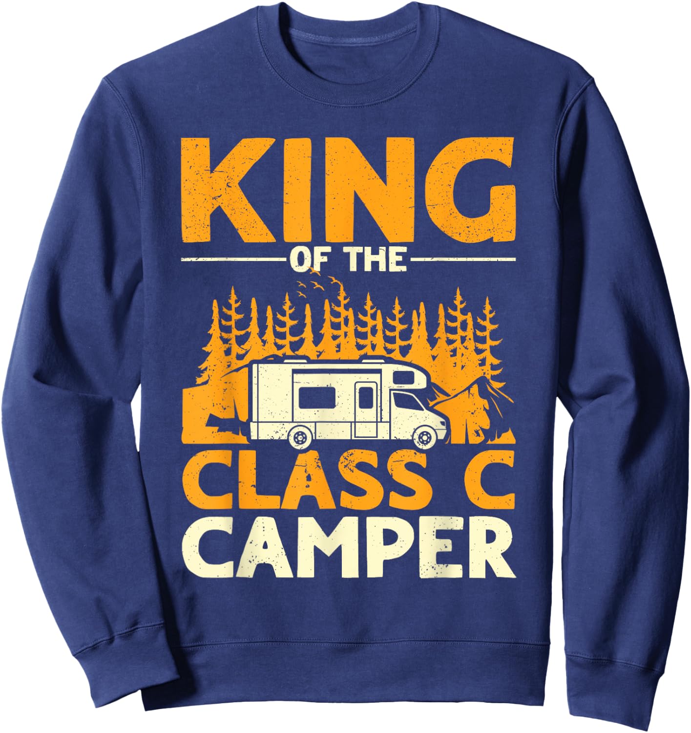 Funny King of the Class C RV Camper Camping Men Sweatshirt - Sweatshirt | Navy