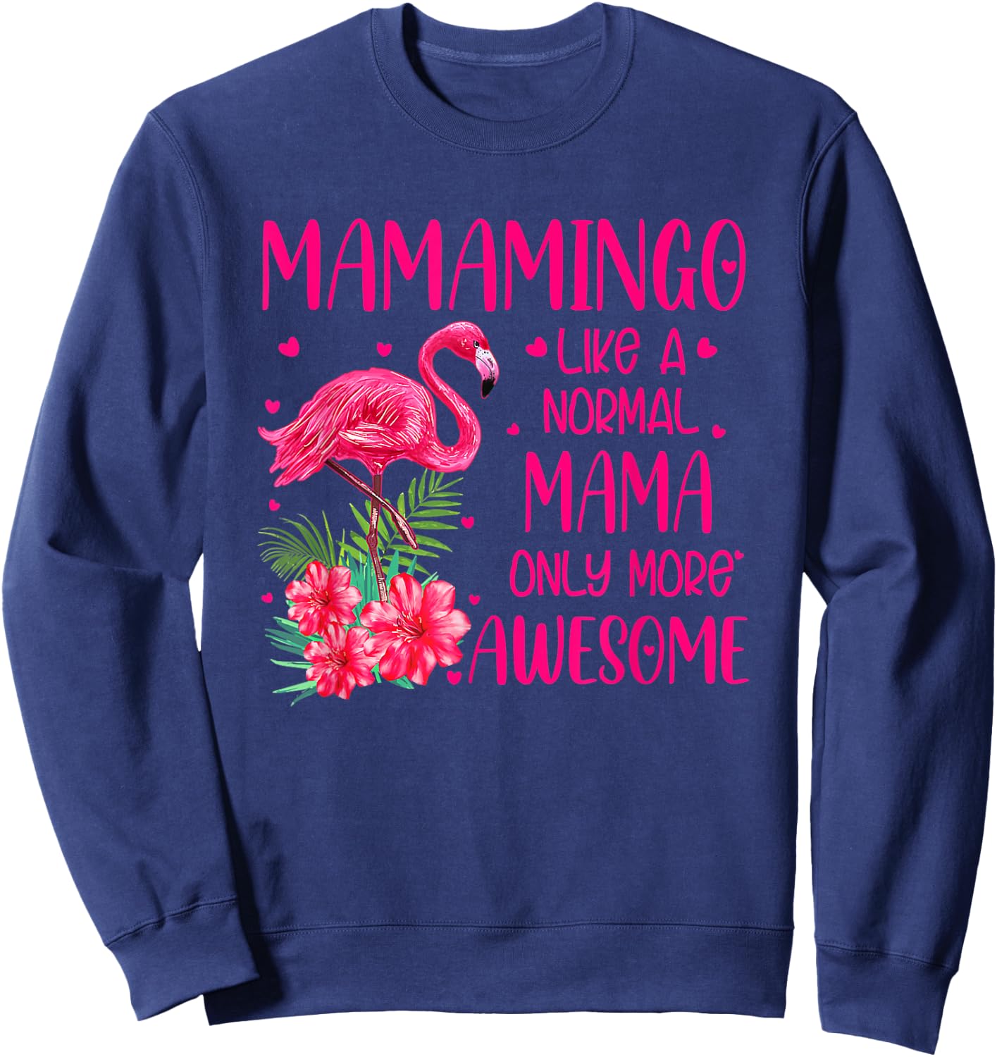 Mamamingo Like A Normal Mama Flamingo Lover Mother's Day Sweatshirt - Sweatshirt | Navy