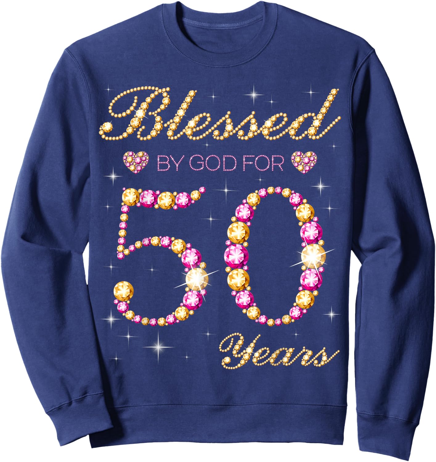 Blessed By God For 50 Years Old 50th Birthday Party Sweatshirt - Sweatshirt | Navy