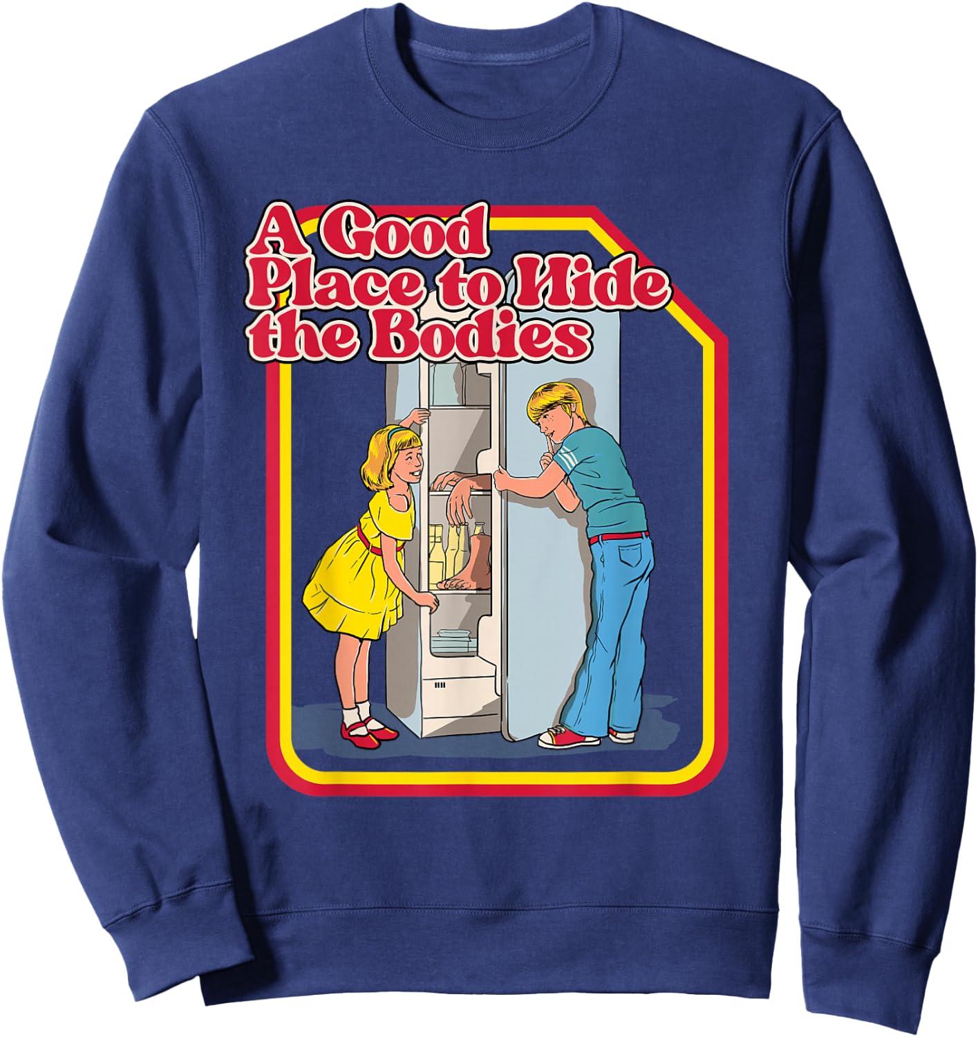 A Good Place To Hide The Bodies - Funny Dark Humor Sweatshirt - Sweatshirt | Navy