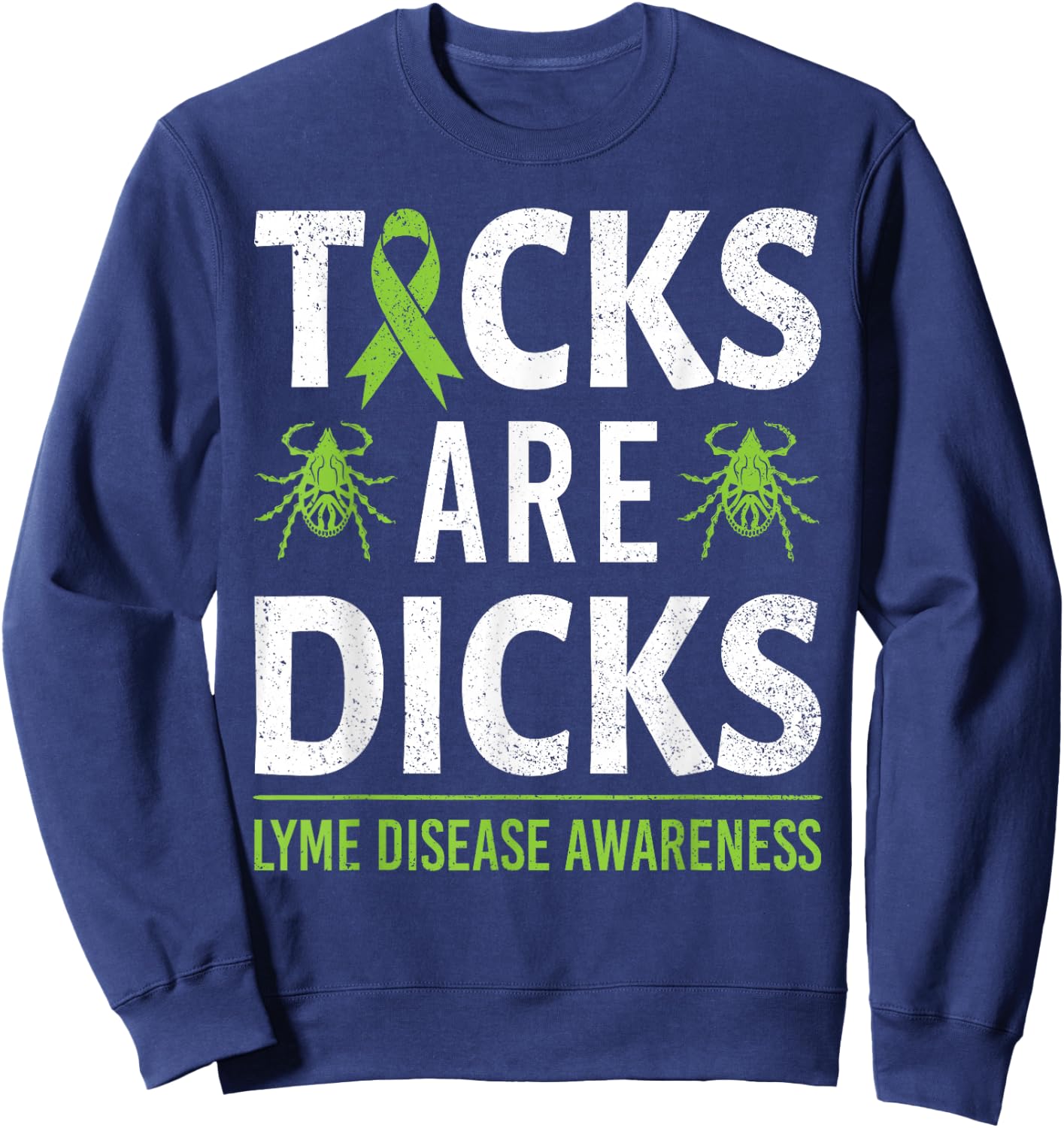 Ticks are Dicks Lyme Disease Awareness Ribbon Funny Sweatshirt - Sweatshirt | Navy