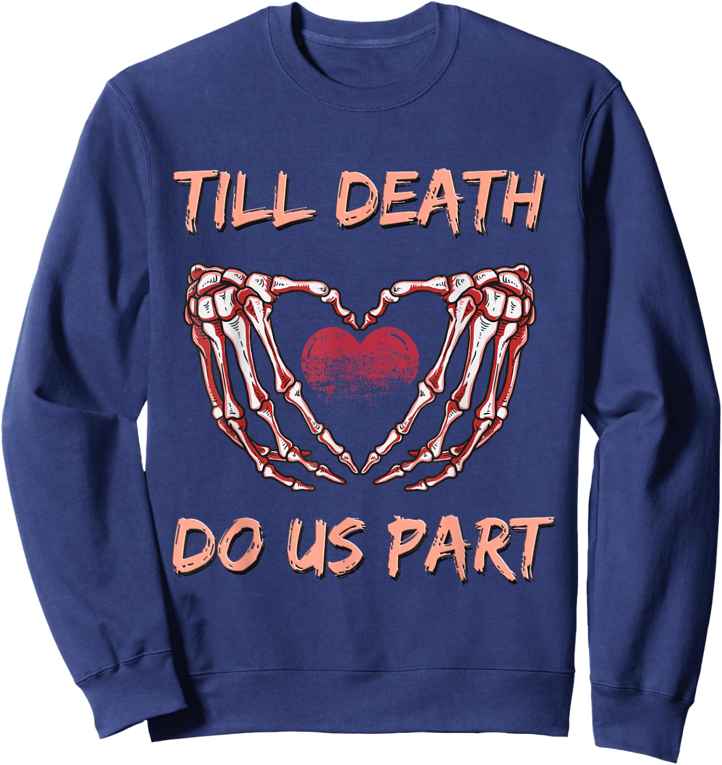 Till Death Do Us Part Skeleton Heart Hands Valentines Day Sweatshirt - Sweatshirt | Navy