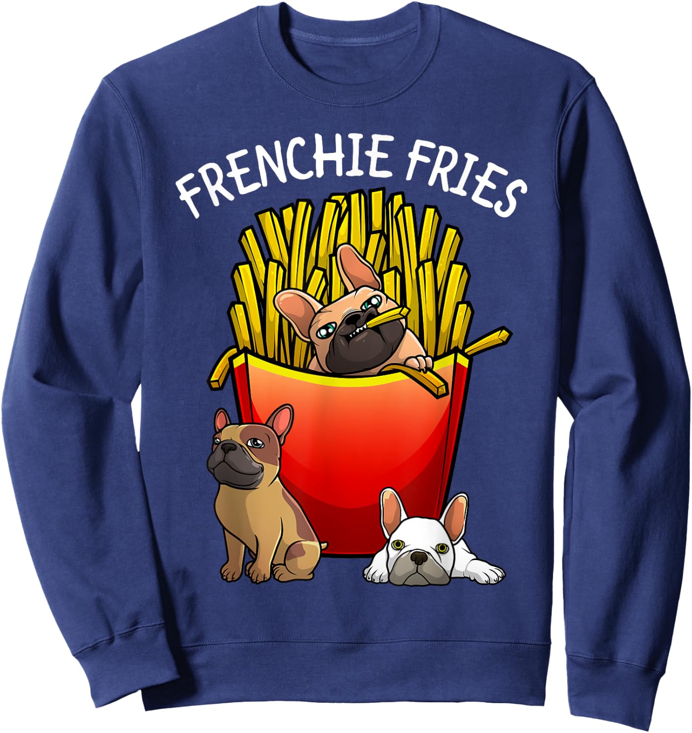 Funny Frenchie Fries French Bulldog Lover Men Women Kids Sweatshirt - Sweatshirt | Navy