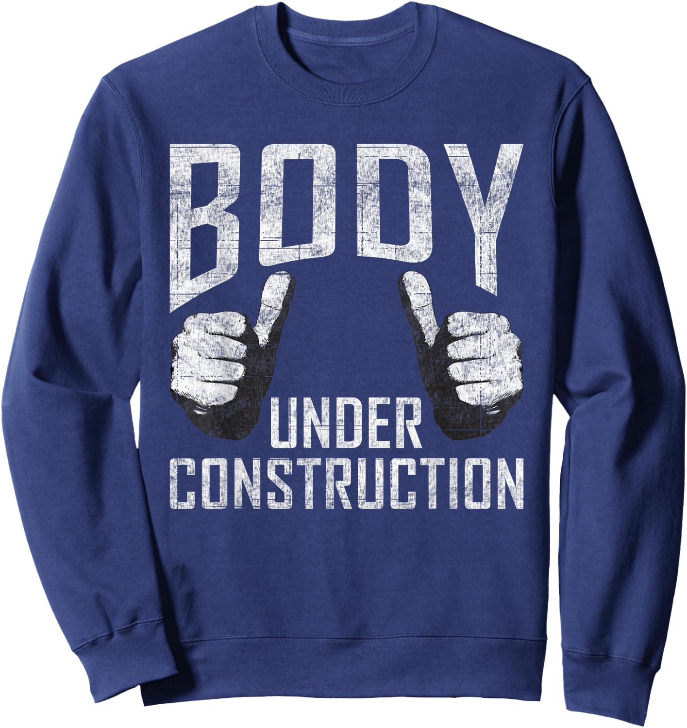 Body under Construction Gym Workout Bodybuilding Sweatshirt - Sweatshirt | Navy