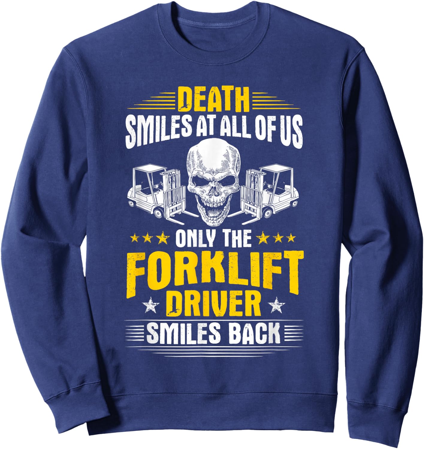 Forklift Operator Death Smiles At All Of Us Forklift Driver Sweatshirt - Sweatshirt | Navy