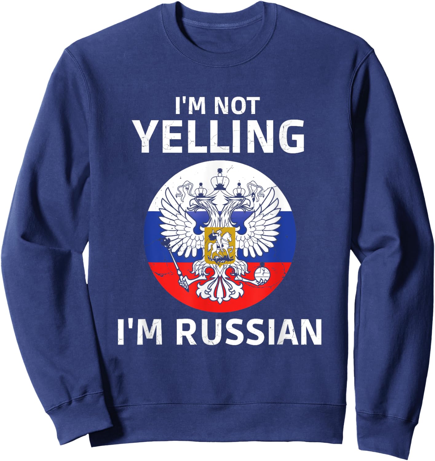 I'm Not Yelling I'm Russian Sweatshirt - Sweatshirt | Navy