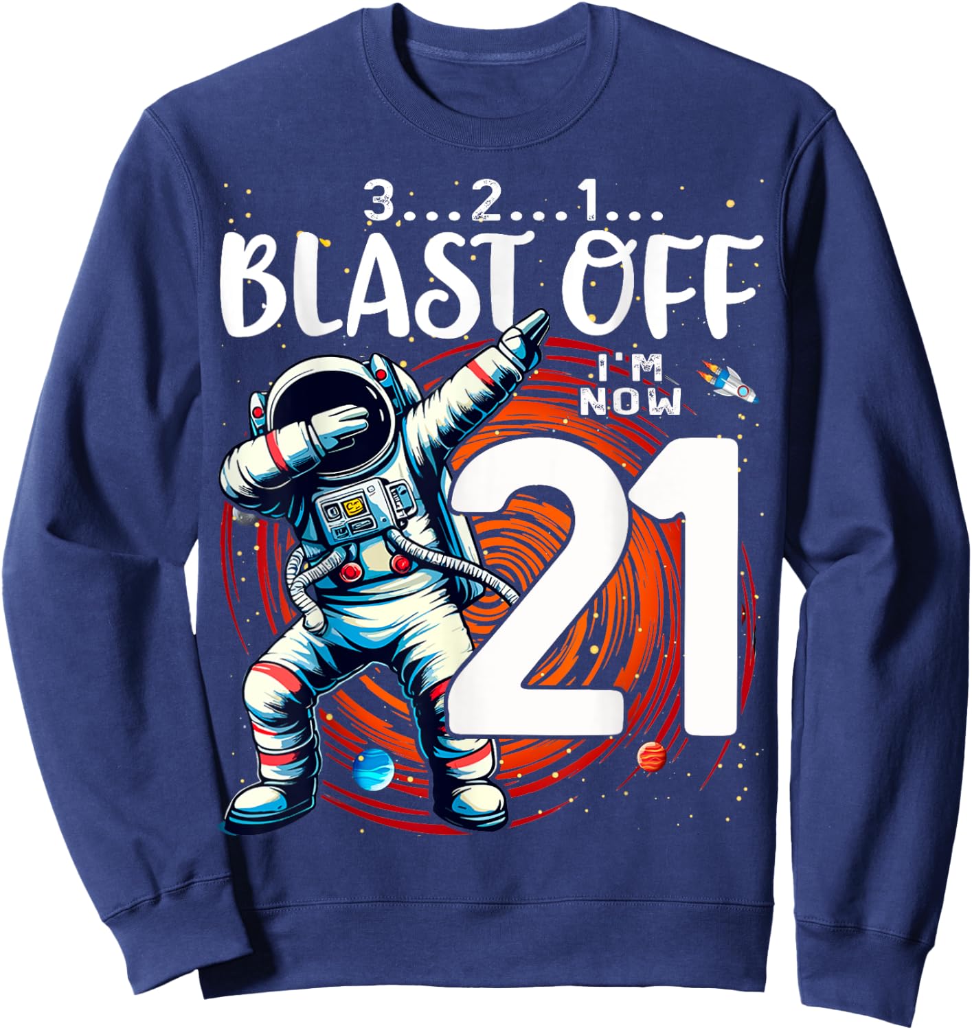 21 Birthday Astronaut Astronomy 21st Year Old Birthday Sweatshirt - Sweatshirt | Navy