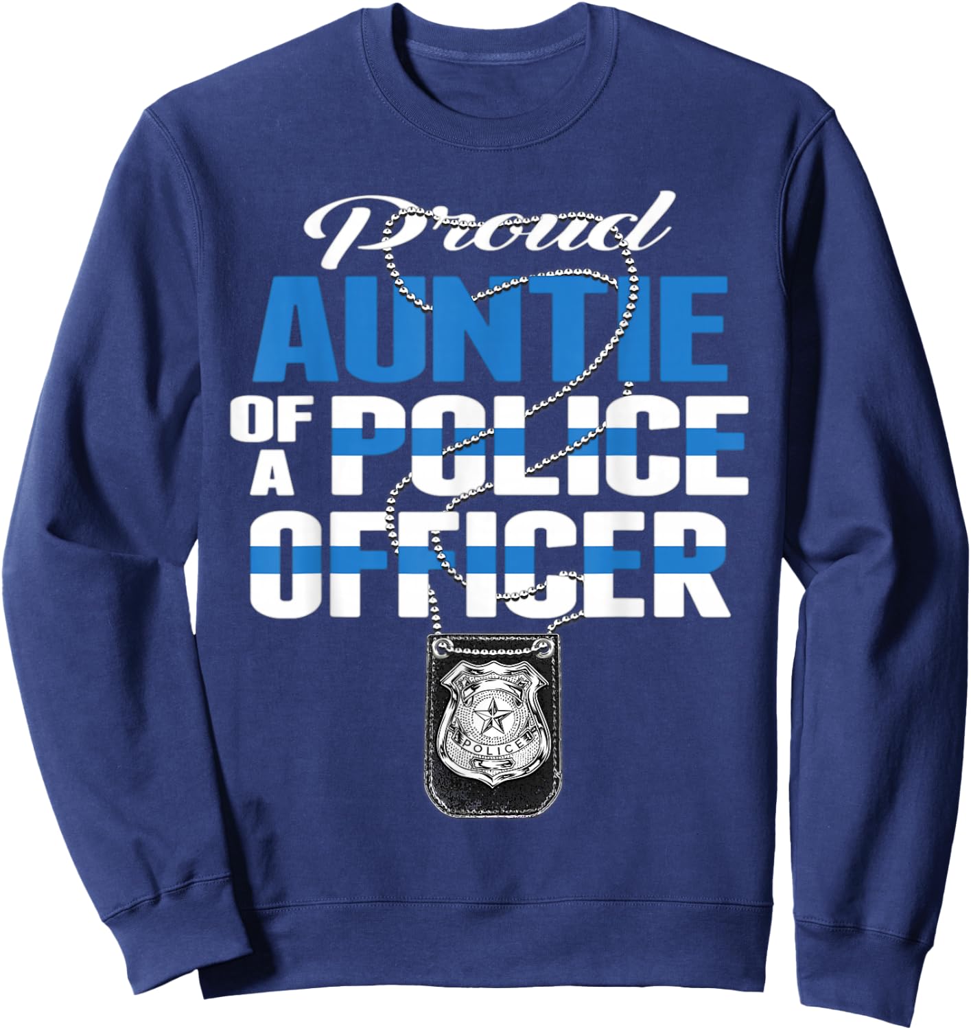 Proud Auntie Of A Police Officer - Thin Blue Line Aunt Gift Sweatshirt - Sweatshirt | Navy