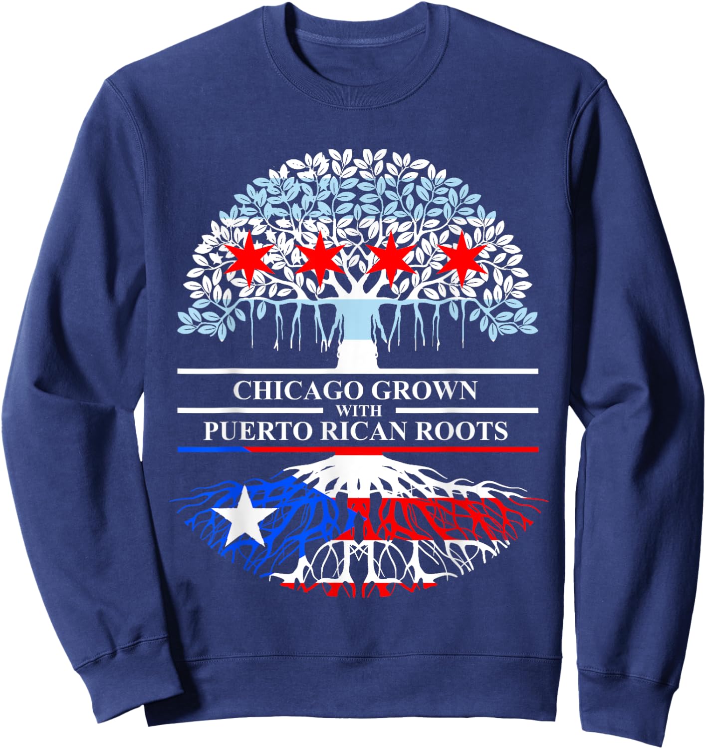 Chicagoan Grown Puerto Rico Roots Chicago Flag Puerto Rico Sweatshirt - Sweatshirt | Navy