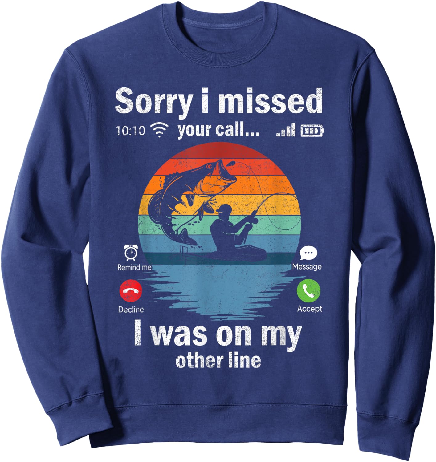 Funny Sorry I Missed Your Call Was On Other Line Men Fishing Sweatshirt - Sweatshirt | Navy