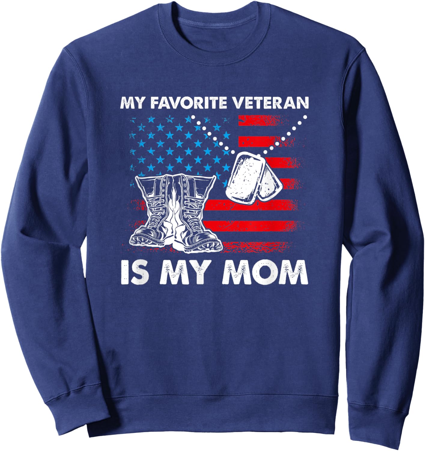 My Favorite Veteran Is My Mom - Mothers Day Veterans Day Sweatshirt - Sweatshirt | Navy