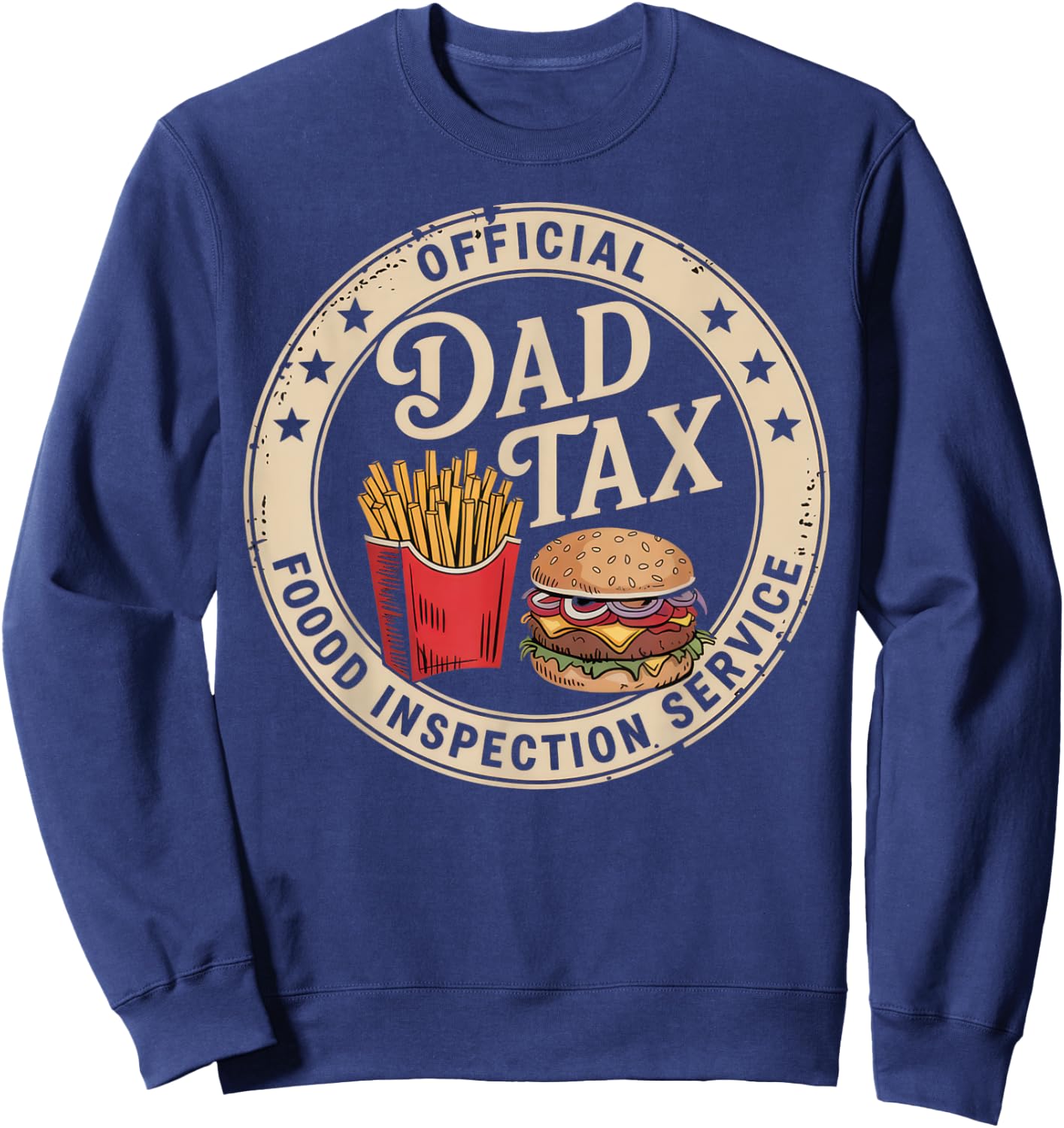 Official Dad Tax Food Inspection Service Funny Dad Jokes Sweatshirt - Sweatshirt | Navy