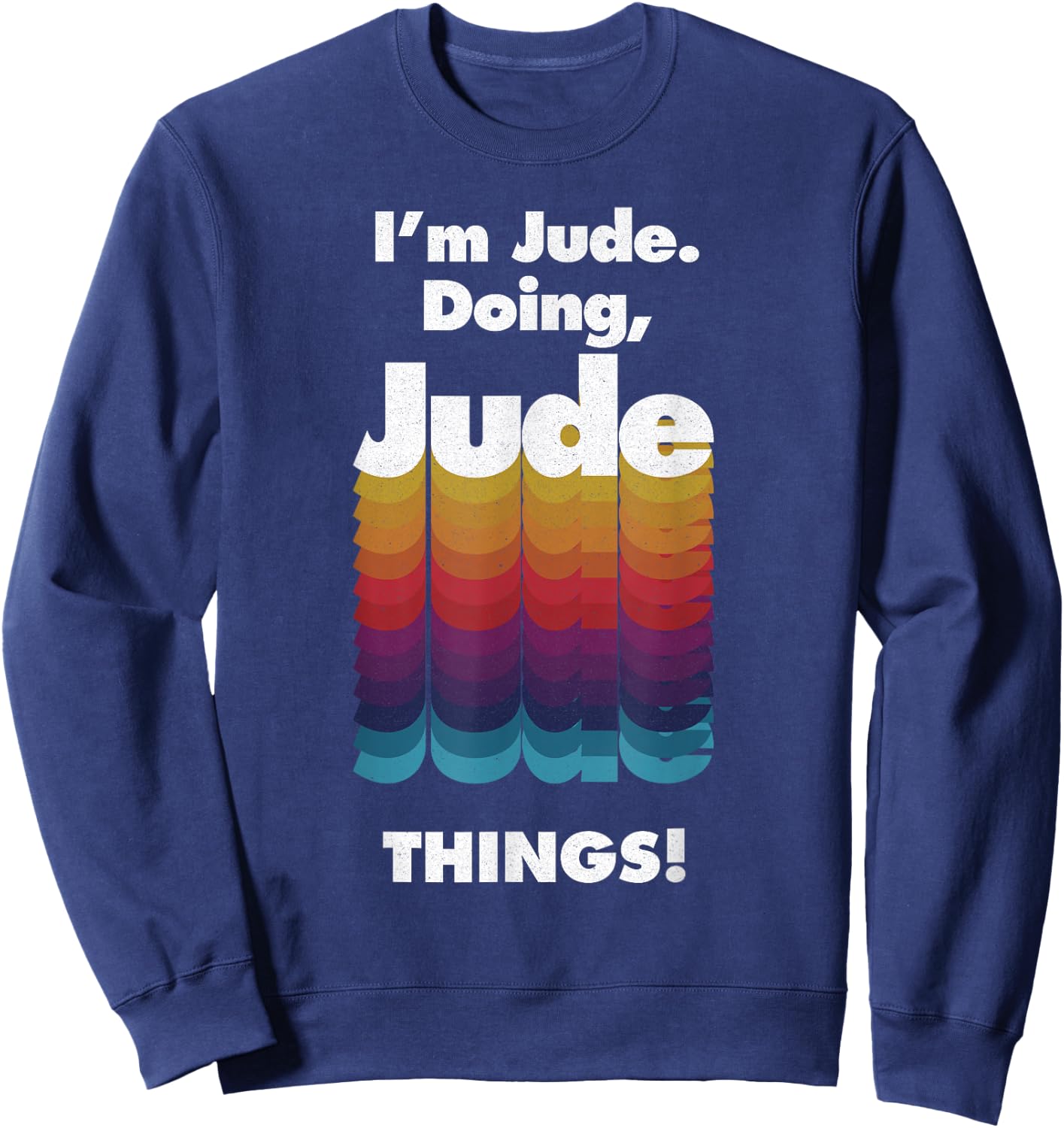 I'm Jude Doing Jude Things Funny Birthday Name Grunge Sweatshirt - Sweatshirt | Navy