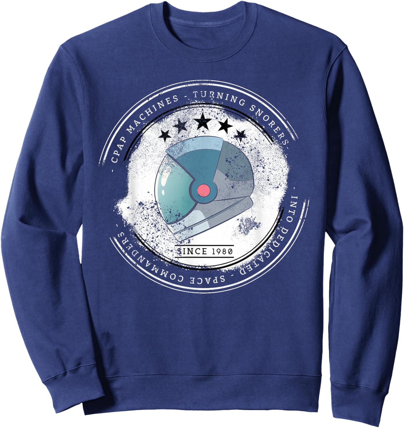 CPAP Machines Turning Snorers Into Space Commanders CPAP Sweatshirt - Sweatshirt | Navy