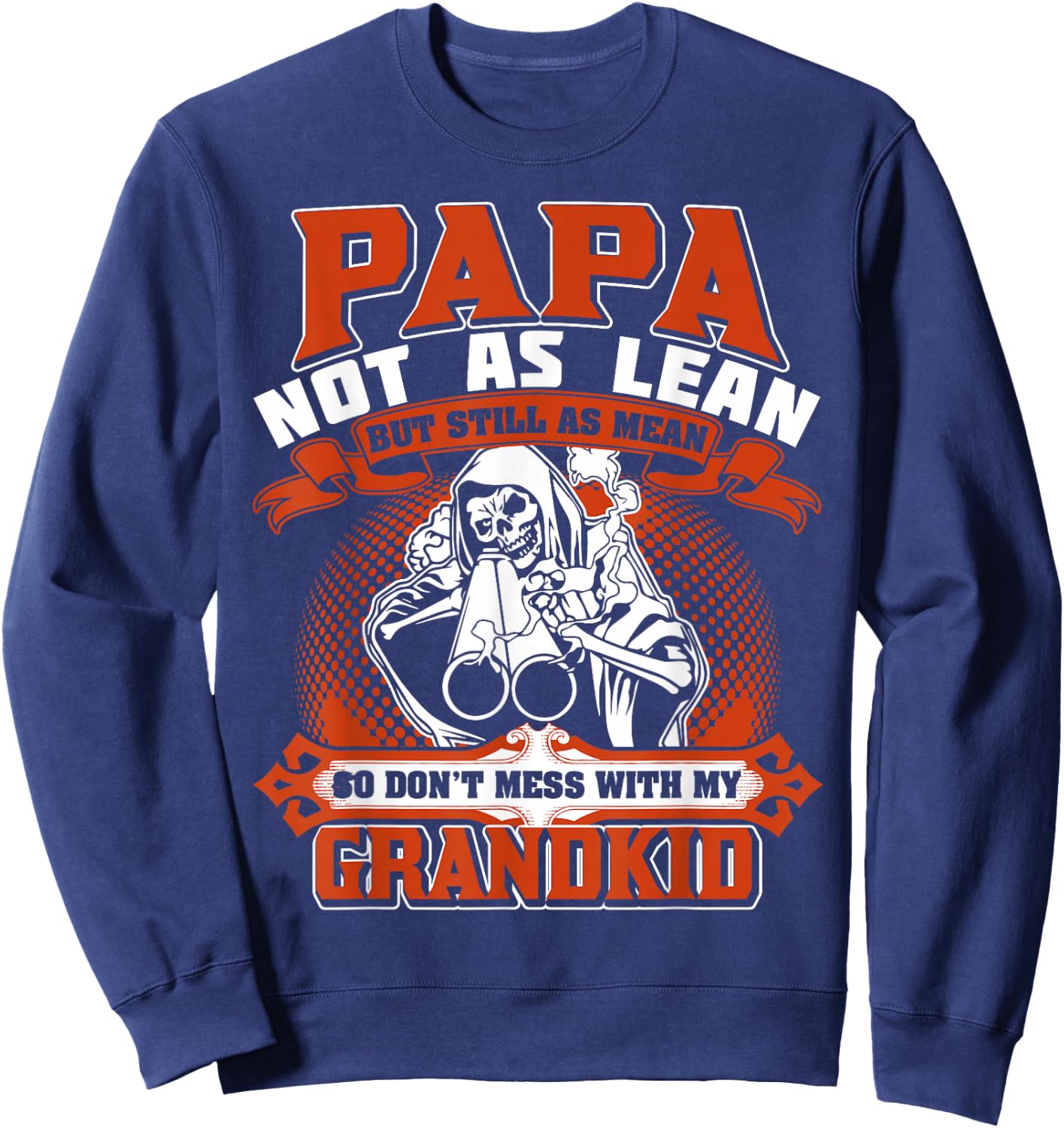 Papa not as lean but still as mean so don't mess with shirt Sweatshirt - Sweatshirt | Navy