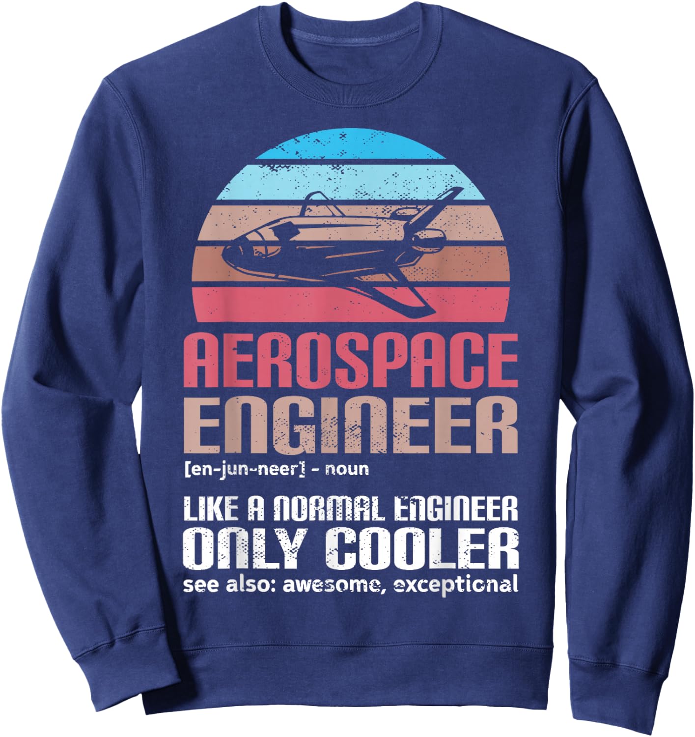 Aerospace Engineer Funny Rocket Science Sweatshirt - Sweatshirt | Navy