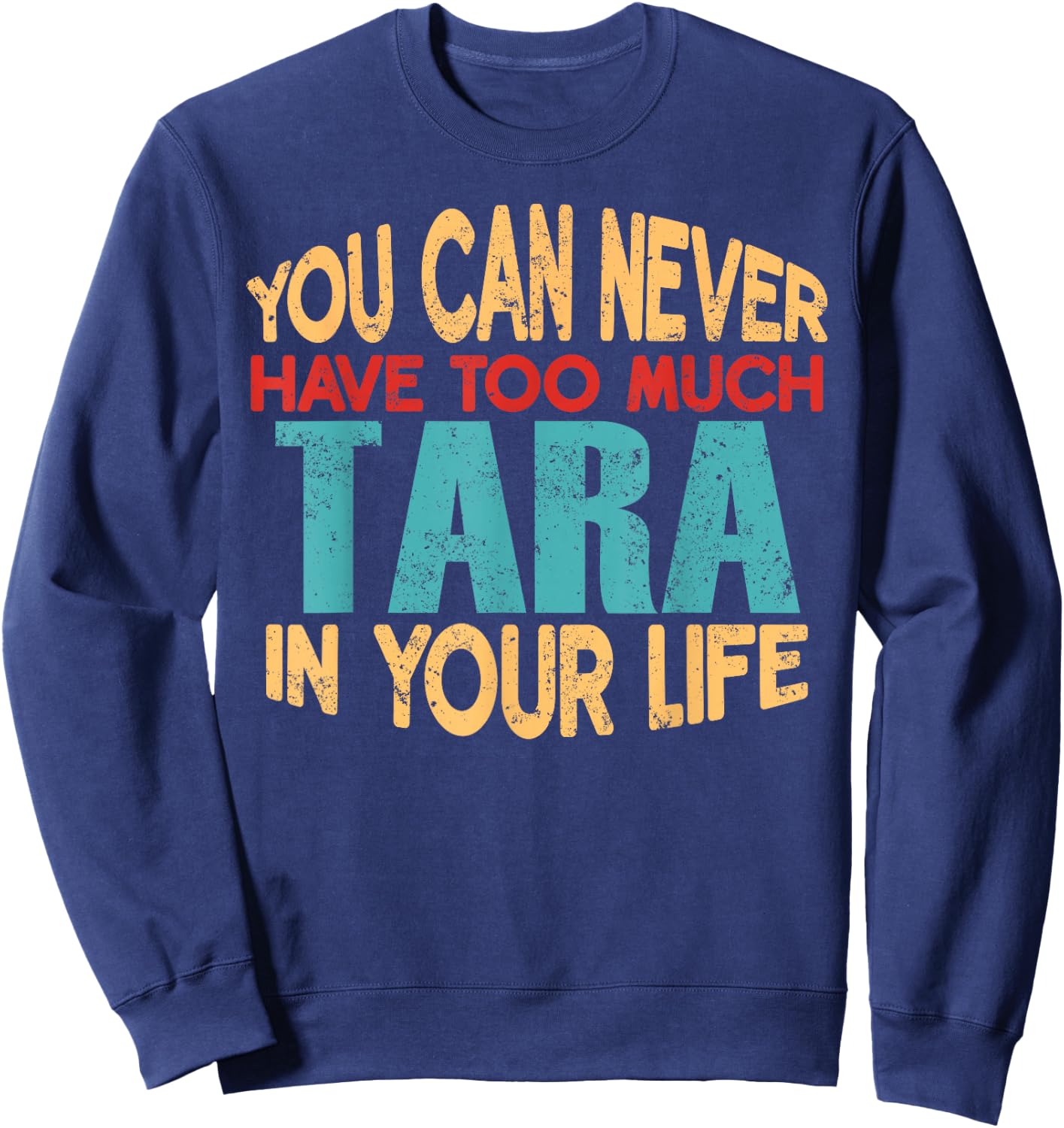 Funny Tara Personalised First Name Joke Item Sweatshirt - Sweatshirt | Navy
