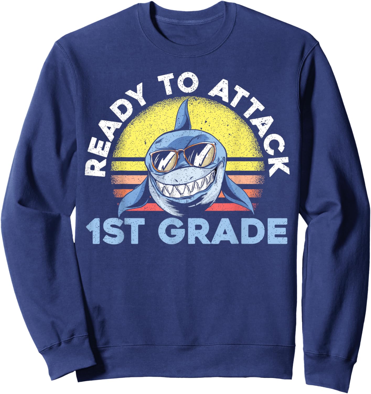 Ready To Attack 1st Grade Shark First Day Of School Sweatshirt - Sweatshirt | Navy