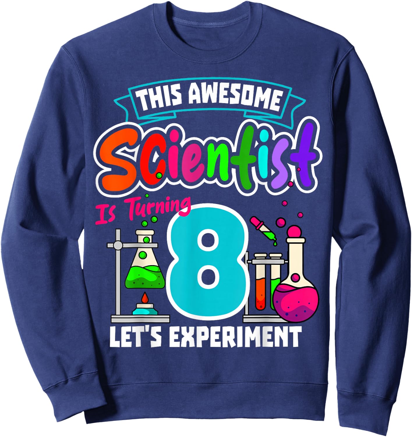 This Awesome Scientist is Turning 8 Science Birthday Sweatshirt - Sweatshirt | Navy