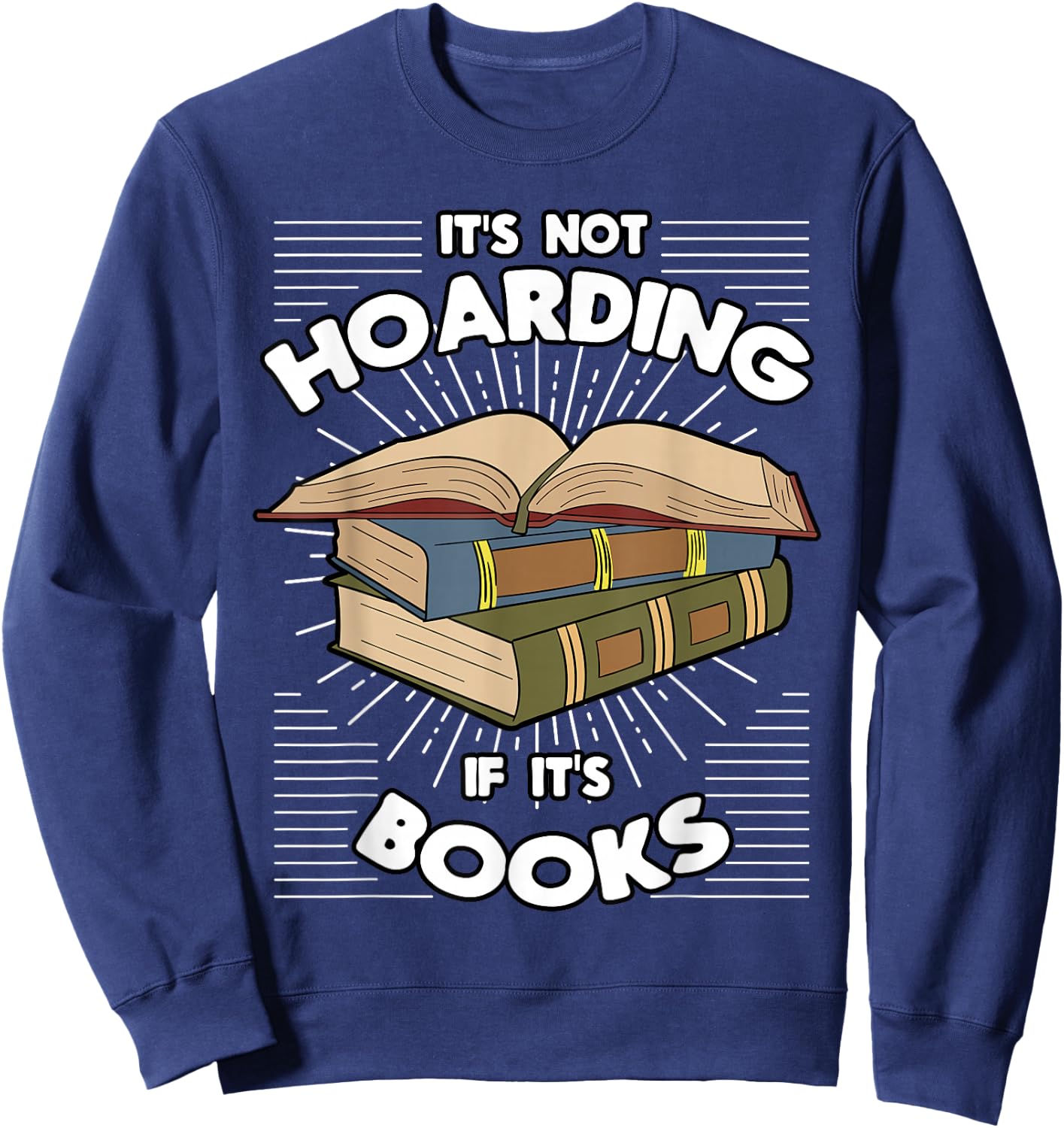 Book Hoarding Bibliomania Bibliophile Bookworm Librarian Sweatshirt - Sweatshirt | Navy