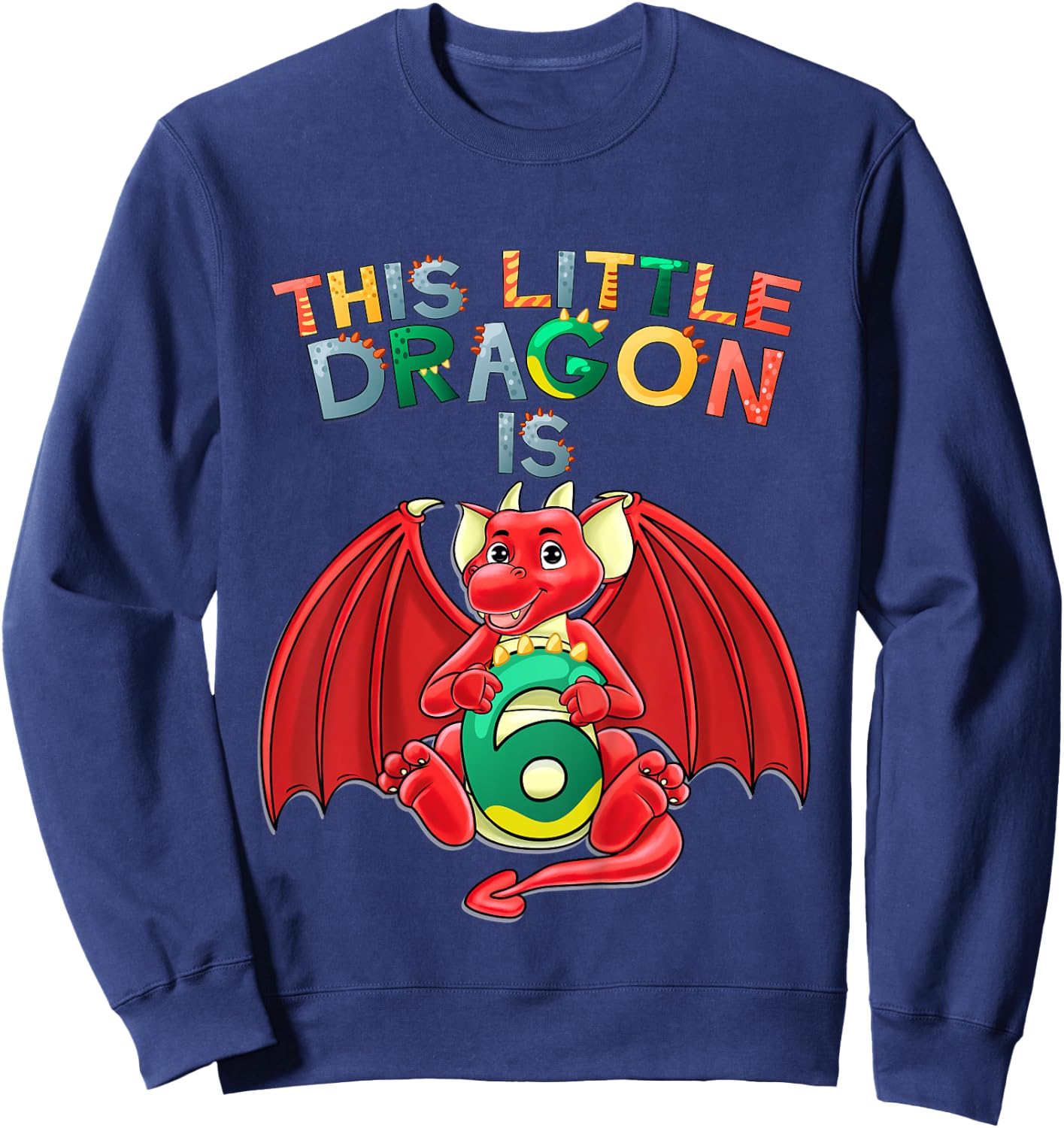 Kids This Little Dragon Is 6 Dragon 6th Birthday 6 Year Old Boy Sweatshirt - Sweatshirt | Navy
