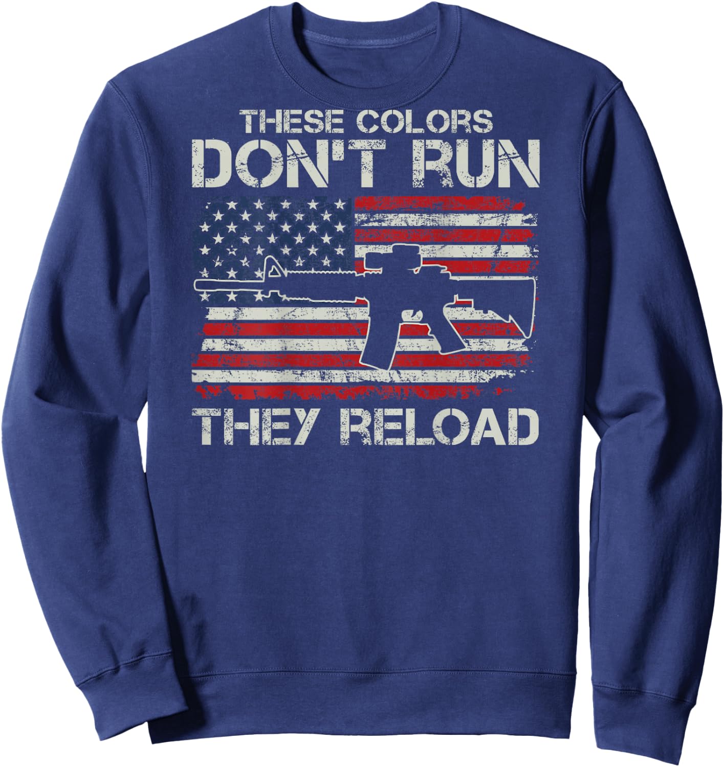 USA Flag Colors Don't Run They Reload - Soldier (ON BACK) Sweatshirt - Sweatshirt | Navy