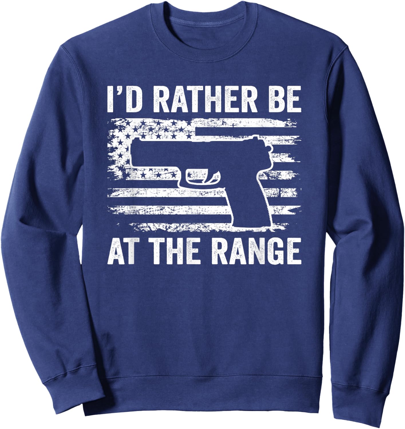 I'd Rather Be At The Gun Range - Pistol USA Flag Funny Gun Women Men Sweatshirt - Sweatshirt | Navy