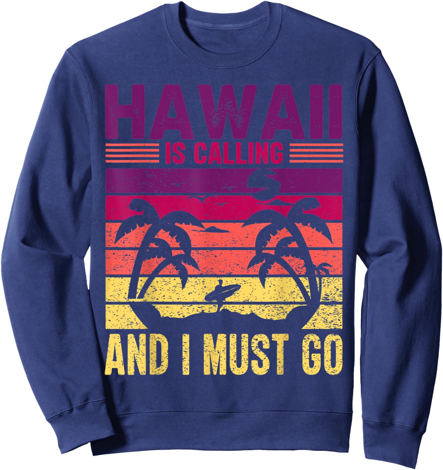Hawaii is Calling I Must Go Sunset Beach Surfing Souvenir Sweatshirt - Sweatshirt | Navy