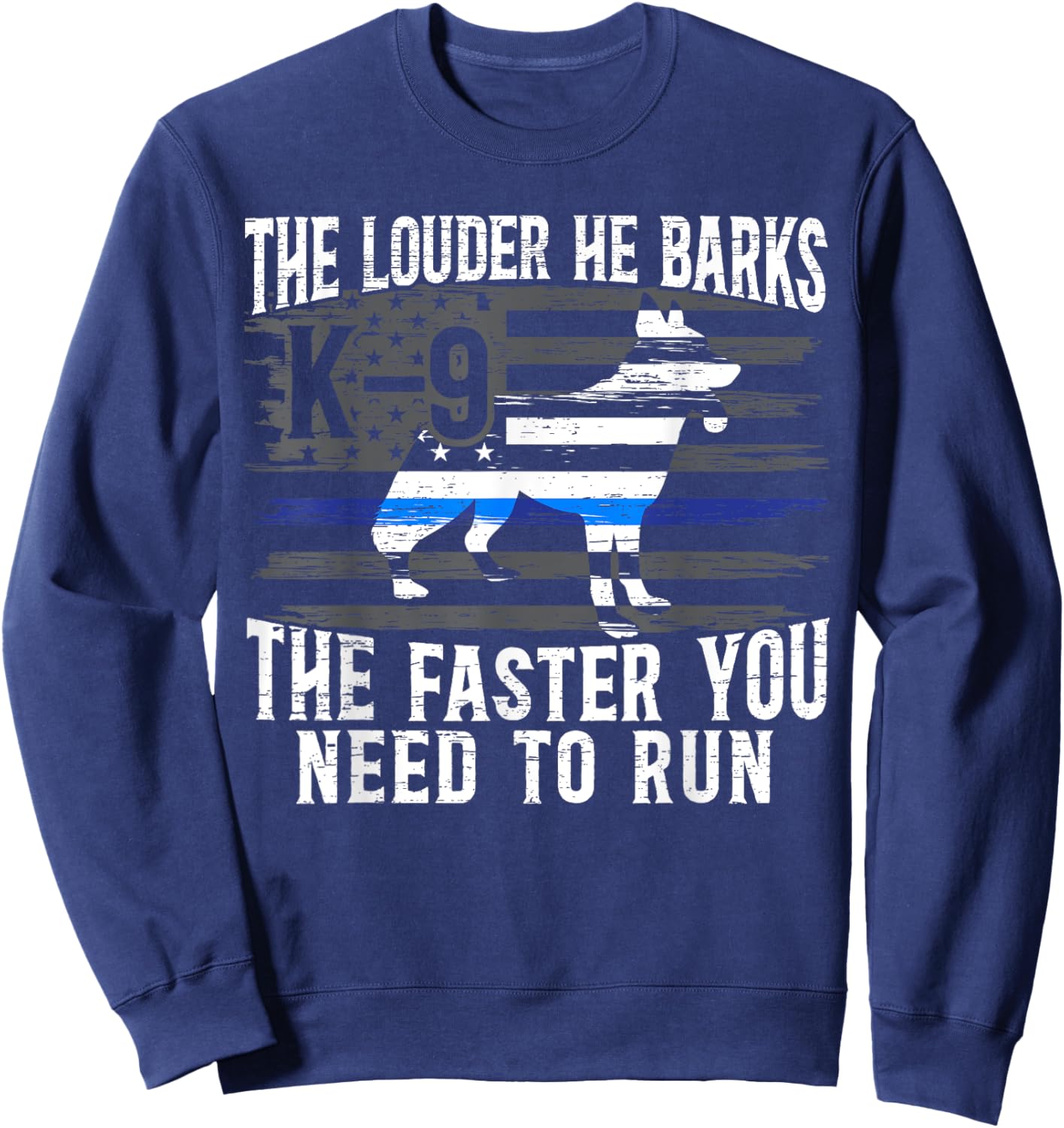 The Louder He Barks K9 Trainer Law Enforcement Police Dog Sweatshirt - Sweatshirt | Navy